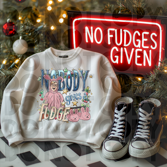 NOBODY GIVES A FUDGE - DTF TRANSFER