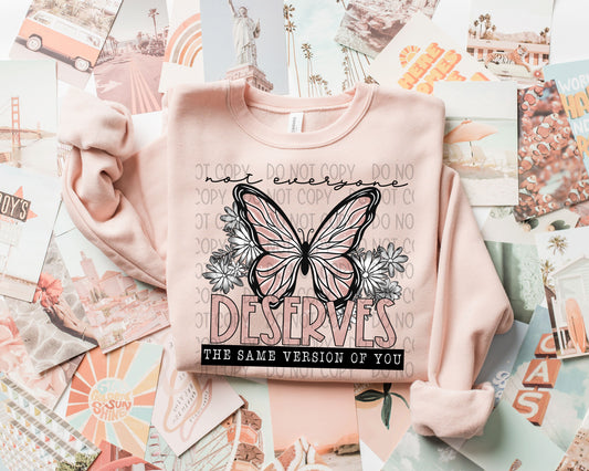 NOT EVERYONE DESERVES THE SAME VERSION OF YOU - DTF TRANSFER