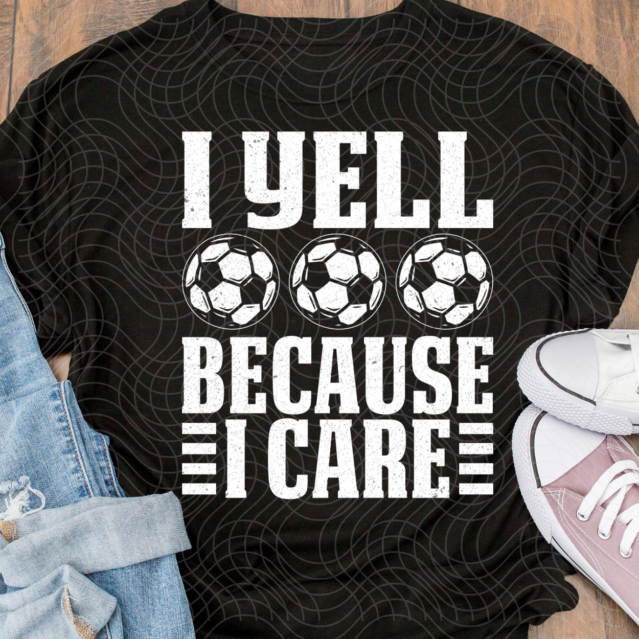 I YELL BECAUSE I CARE, SOCCER - DTF TRANSFER