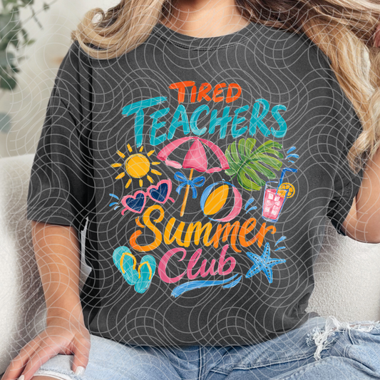 TIRED TEACHERS SUMMER CLUB - DTF TRANSFER