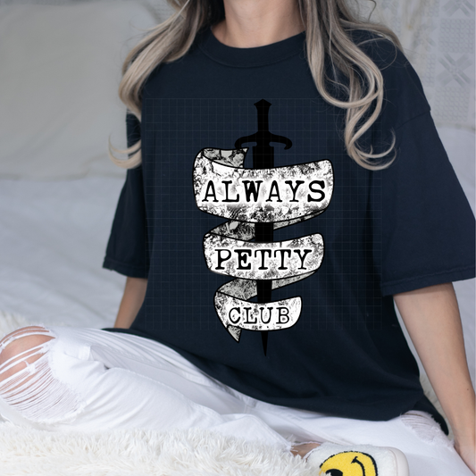 ALWAYS PETTY CLUB - DTF TRANSFER