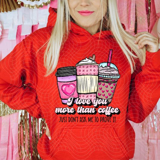 LOVE YOU MORE THEN COFFEE - DTF TRANSFER