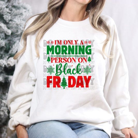 ONLY MORNING PERSON ON BLK FRIDAY - DTF TRANSFER