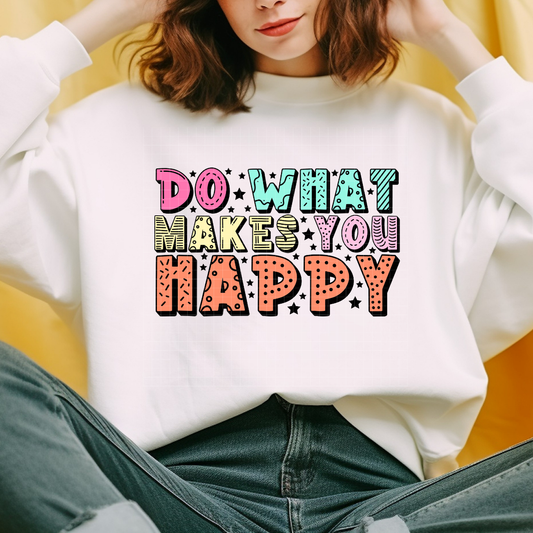 DO WHAT MAKES YOU HAPPY - DTF TRANSFER
