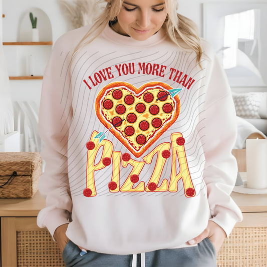 LOVE YOU MORE THAN PIZZA - DTF TRANSFER