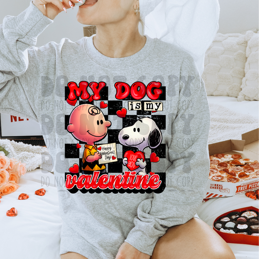 MY DOG IS MY VALENTINE - DTF TRANSFER