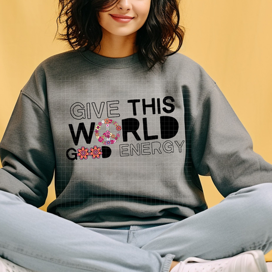 GIVE THIS WORLD GOOD ENERGY - DTF TRANSFER