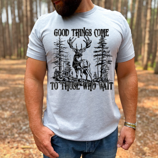 GOOD THINGS COME TO THOSE WHO WAIT - DTF TRANSFER