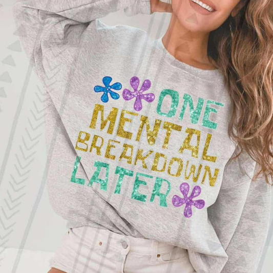 ONE MENTAL BREAKDOWN LATER - DTF TRANSFER