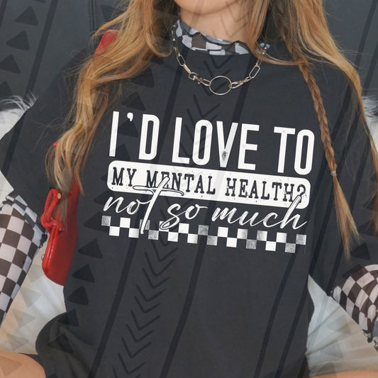 MY MENTAL HEALTH NOT SO MUCH- DTF TRANSFER