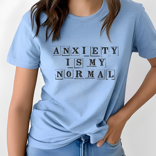 ANXIETY IS MY NORMAL - DTF TRANSFER