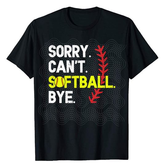 SORRY CAN'T SOFTBALL - DTF TRANSFER