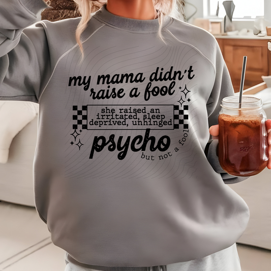 MAMA DIDN'T RAISE A FOOL BLK TEXT - DTF TRANSFER