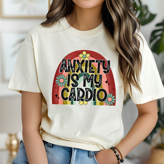 ANXIETY IS MY CARDIO - DTF TRANSFER