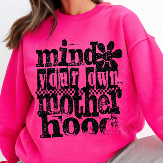 MIND YOUR OWN MOTHERHOOD - DTF TRANSFER