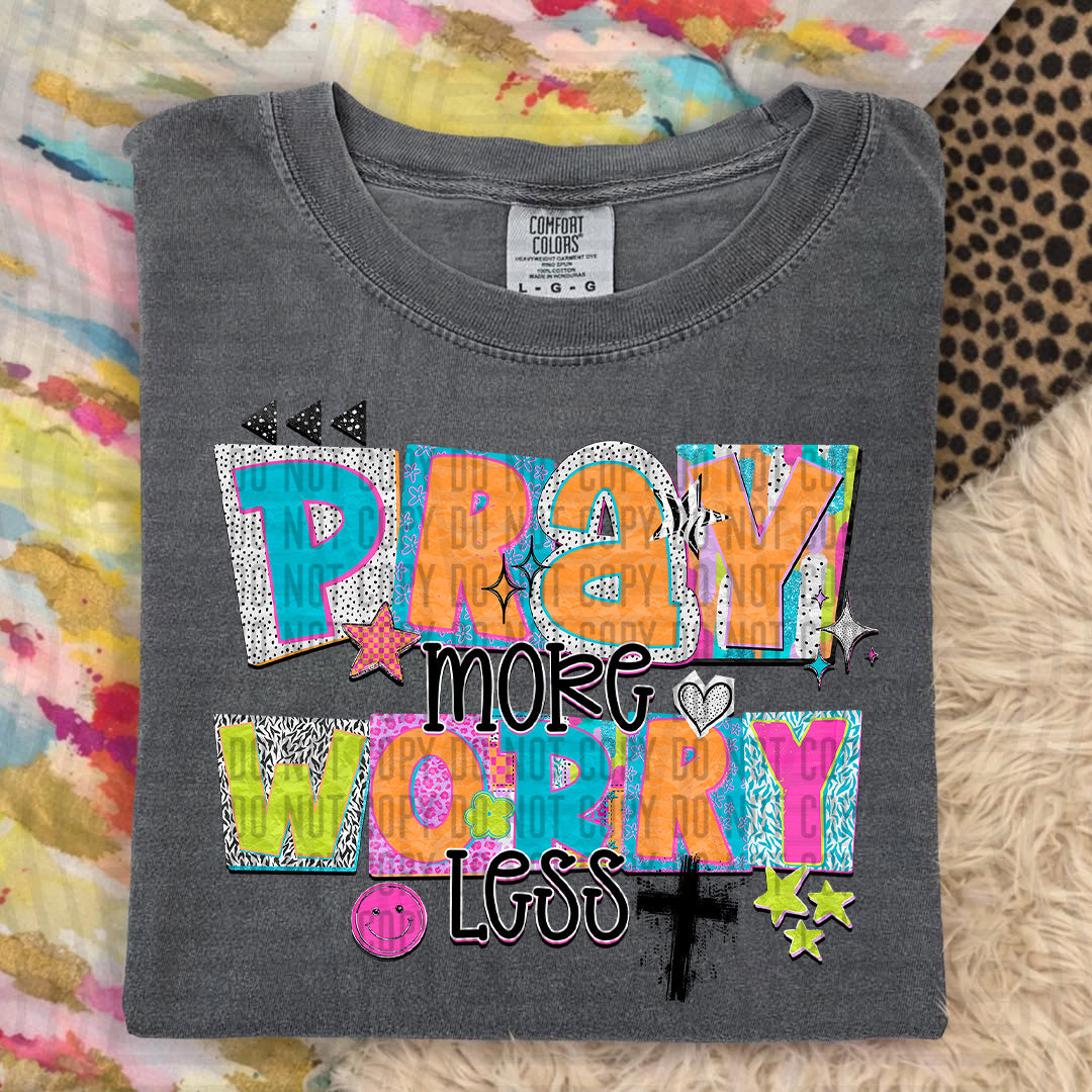 PRAY MORE, WORRY LESS - DTF TRANSFER