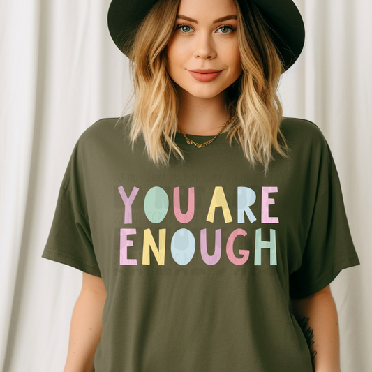 YOU ARE ENOUGH COLORS - DTF TRANSFER