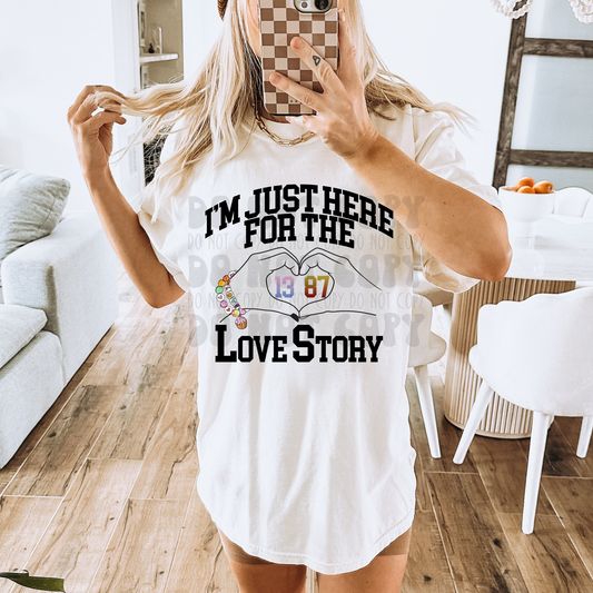 HERE FOR THE LOVE STORY - DTF TRANSFER