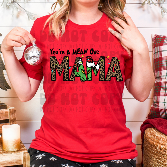 YOU'RE A MEAN ONE MAMA - DTF TRANSFER