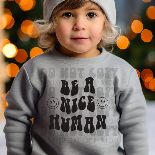 BE A NICE HUMAN - DTF TRANSFER