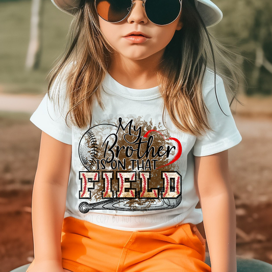 MY BROTHER IS ON THAT FIELD BASEBALL - DTF TRANSFER