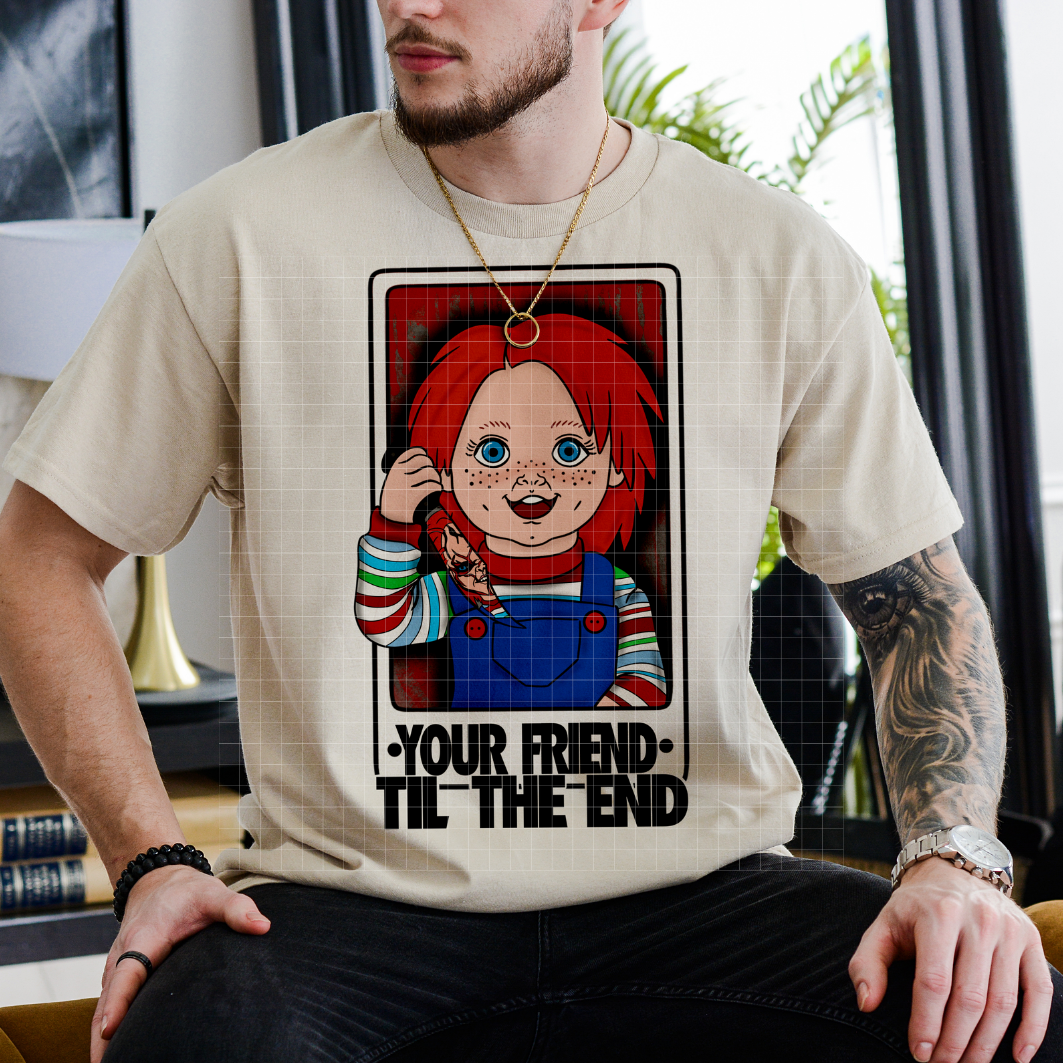 YOUR FRIEND UNTIL THE END - DTF TRANSFER