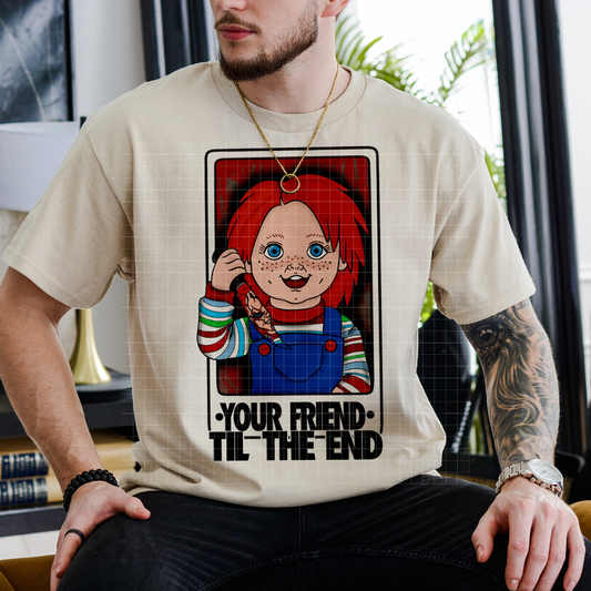 YOUR FRIEND UNTIL THE END - DTF TRANSFER