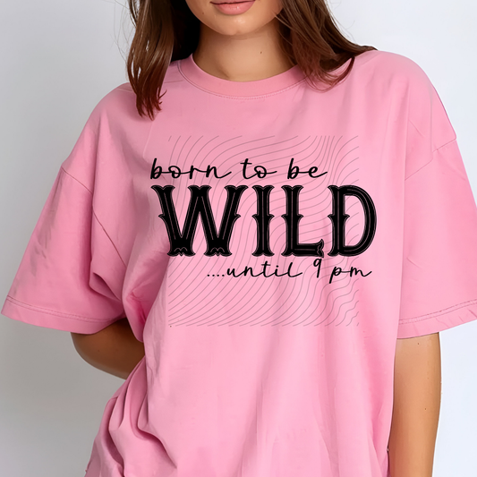 WILD UNTIL 9 PM BLK - DTF TRANSFER