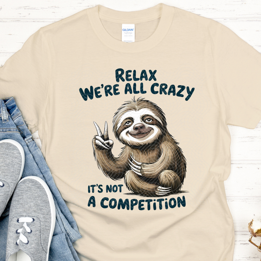 RELAX WE'RE ALL CRAZY - DTF TRANSFER