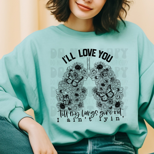 TILL MY LUNGS GIVE OUT, I AIN'T LYIN - DTF TRANSFER