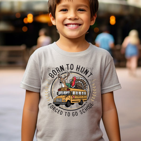 BORN TO HUNT FORCED TO GO TO SCHOOL - DTF TRANSFER