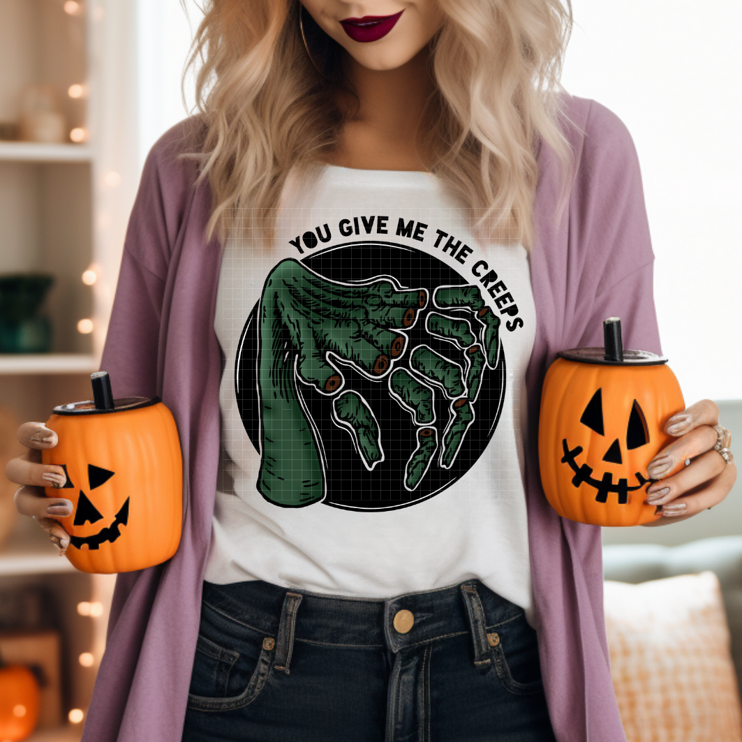 YOU GIVE ME THE CREEPS - DTF TRANSFER