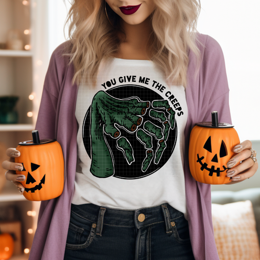 YOU GIVE ME THE CREEPS - DTF TRANSFER