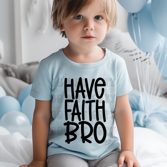 HAVE FAITH BRO - DTF TRANSFER
