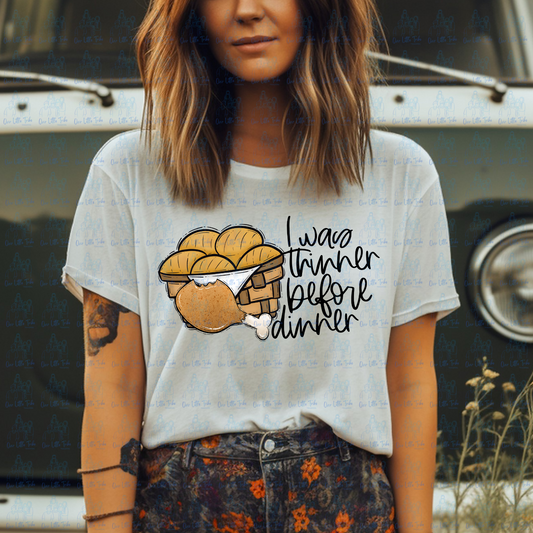 I WAS THINNER BEFORE DINNER - DTF TRANSFER