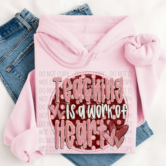 TEACHING IS A WORK OF HEART VALENTINES - DTF TRANSFER