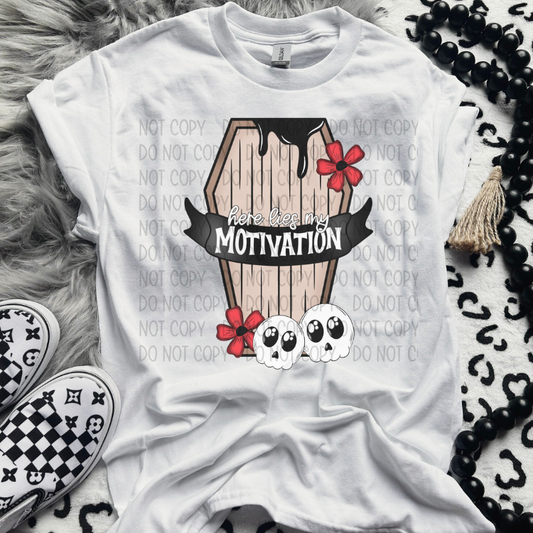 HERE LIES MY MOTIVATION - DTF TRANSFER