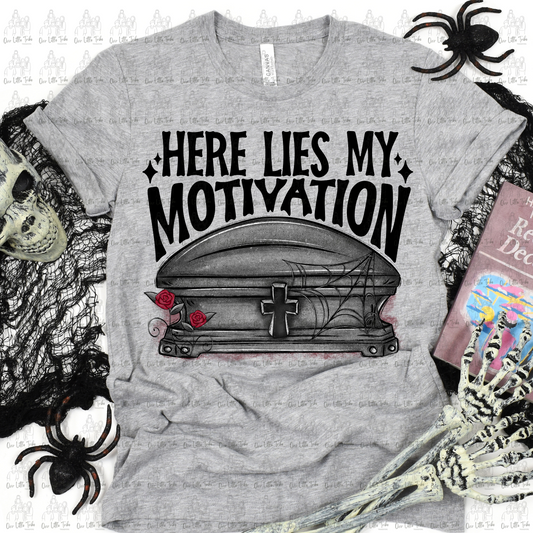 HERE LIES MY MOTIVATION - DTF TRANSFER