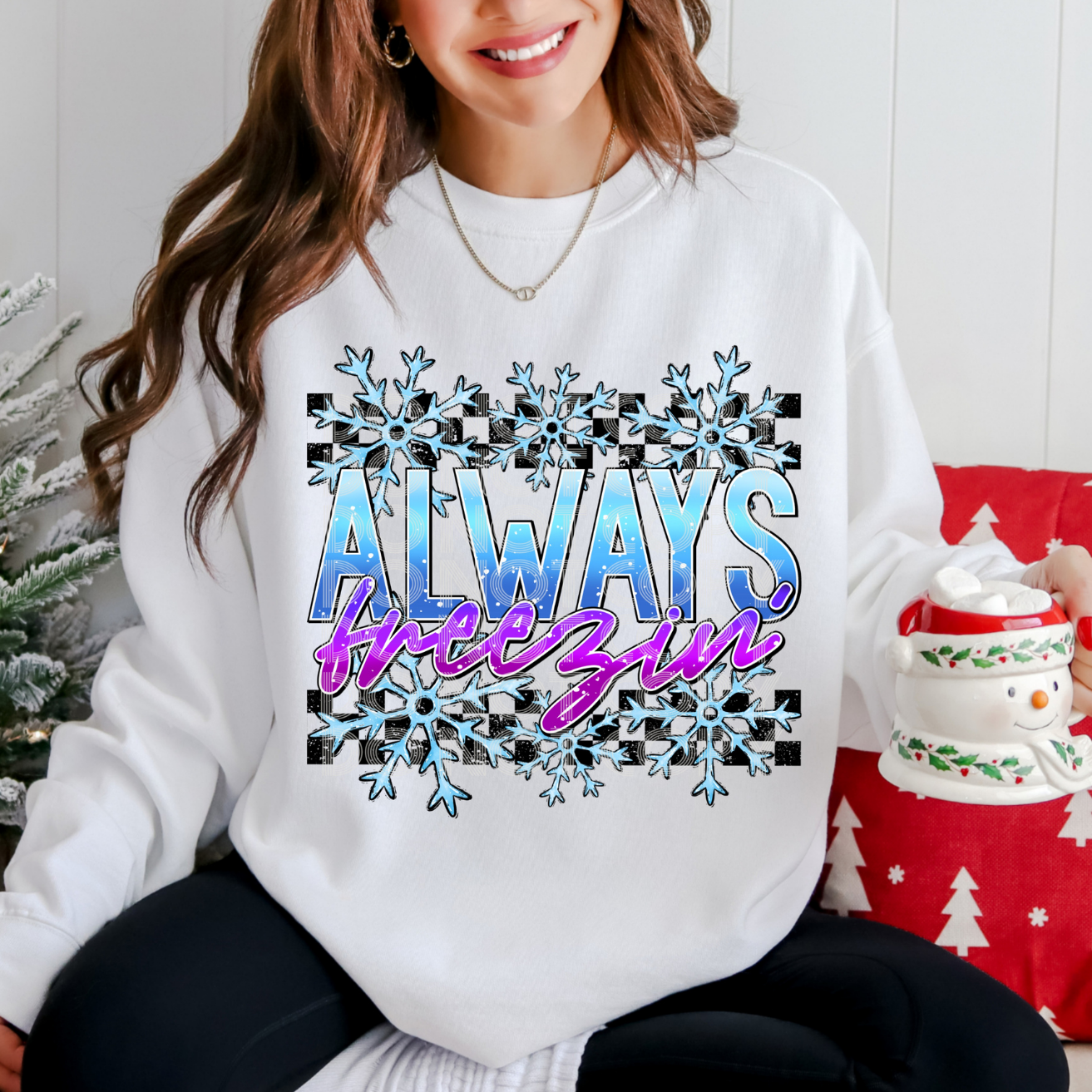 ALWAYS FREEZIN' - DTF TRANSFER