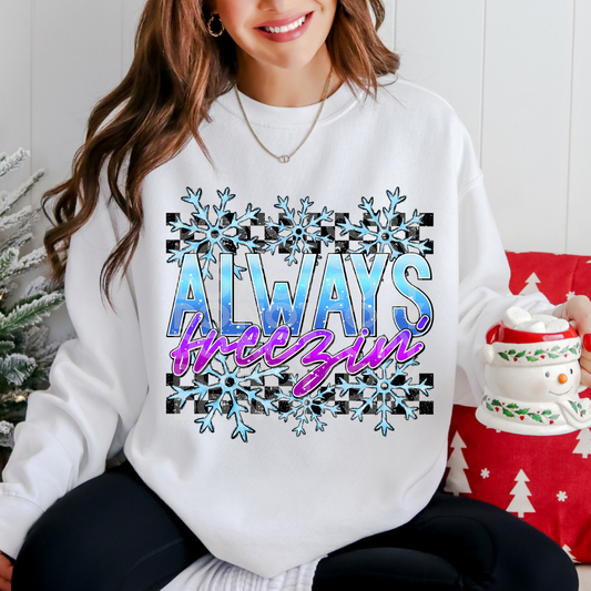 ALWAYS FREEZIN' - DTF TRANSFER