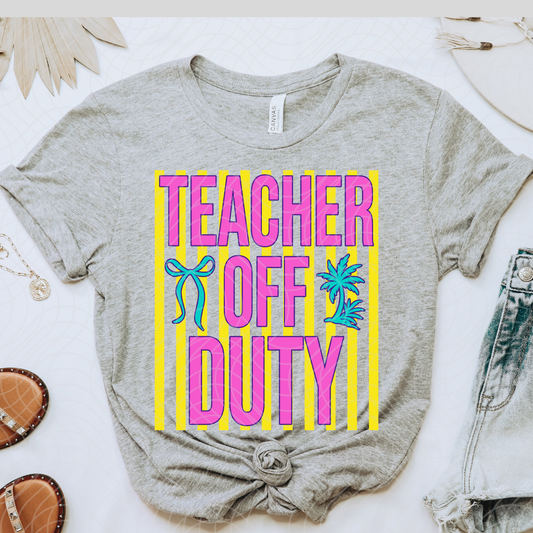 TEACHER OFF DUTY - DTF TRANSFER