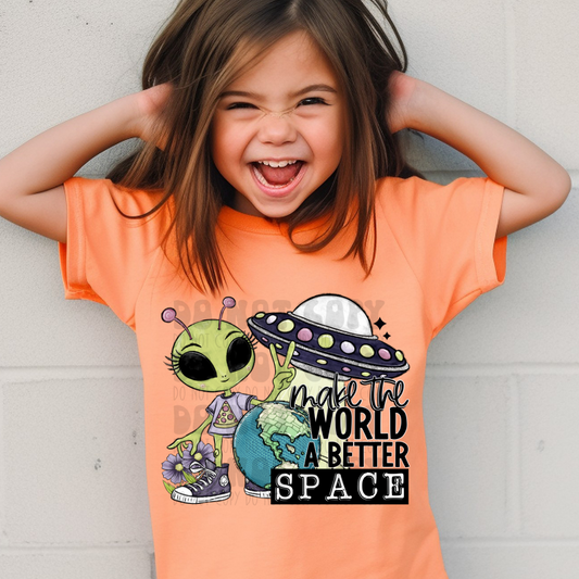 MAKE THE WORLD A BETTER SPACE - DTF TRANSFER