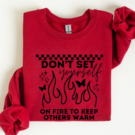 DON'T SET YOURSELF ON FIRE - DTF TRANSFER