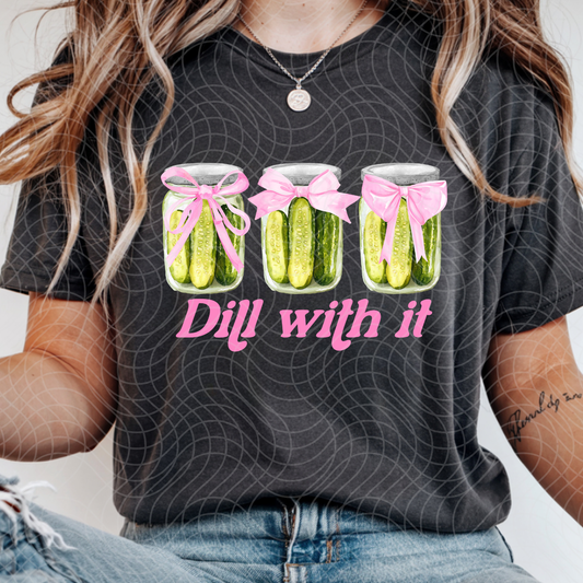 DILL WITH IT - DTF TRANSFER