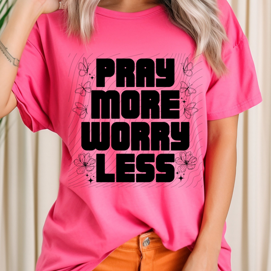 PRAY MORE, WORRY LESS - DTF TRANSFER