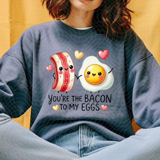 BACON TO MY EGGS - DTF TRANSFER