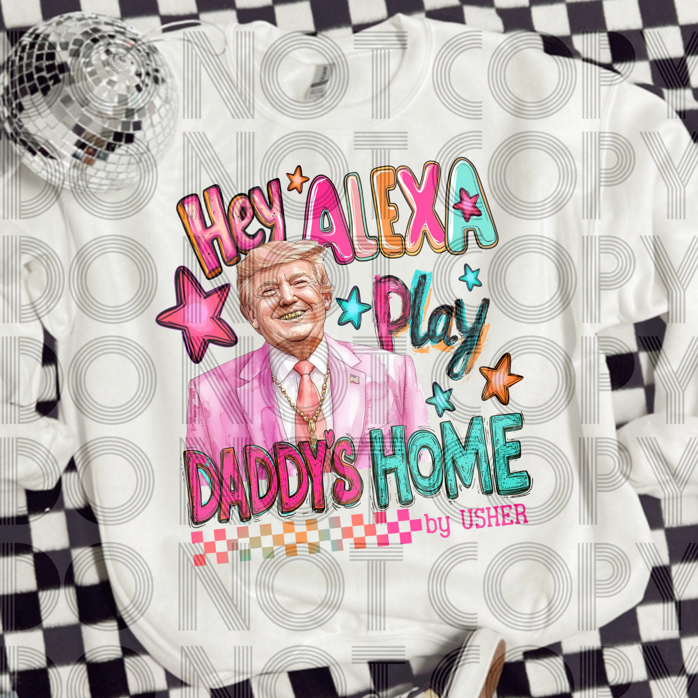 ALEXA PLAY DADDY'S HOME - DTF TRANSFER