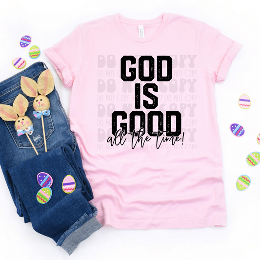 GOD IS GOOD ALL THE TIME - DTF TRANSFER