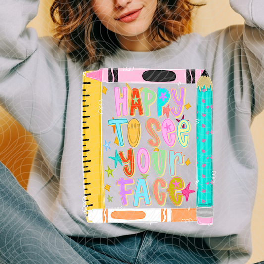 HAPPY TO SEE YOUR FACE CRAYONS - DTF TRANSFER