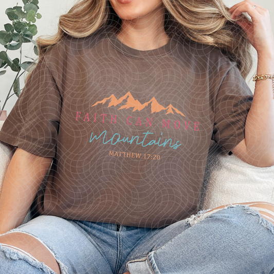 FAITH CAN MOVE MOUNTAINS, COLOR - DTF TRANSFER